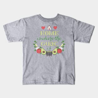 Home is where the Guac is Kids T-Shirt